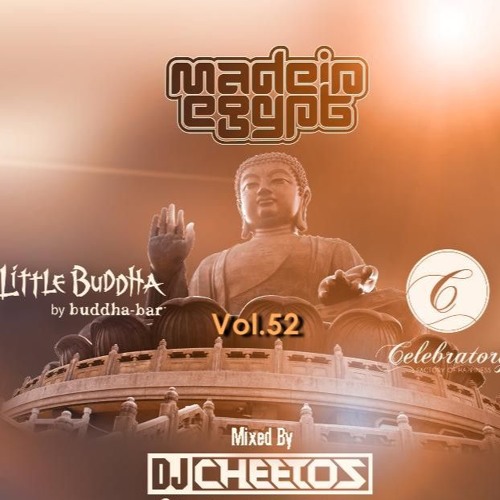 DJ Cheetos - Made In Egypt Vol.52 Nov 2015 Powered By Little Buddha By Buddha Bar