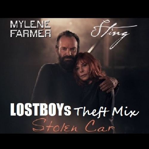 Mylène Farmer & Sting Stolen Car - LOSTBOYs Theft Mix