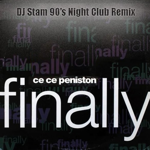 DJ Stam ft. CeCe Peniston - Finally (DJ Stam 90's Night Club Remix)