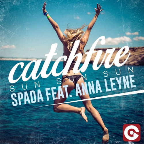 SPADA FEAT. ANNA LEYNE - Catchfire (Sun Sun Sun)(Subtract remix)
