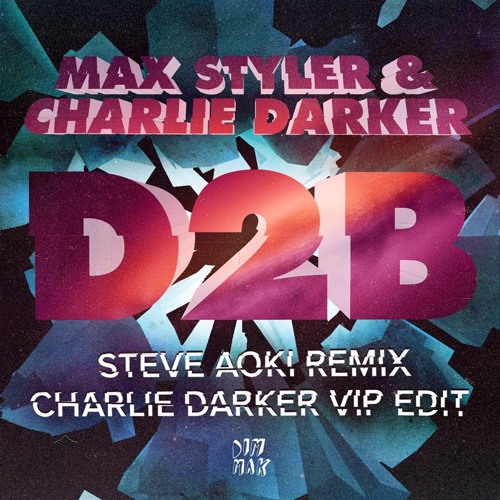 Max Styler & Charlie Darker - D2B (Charlie Darker VIP Edit)