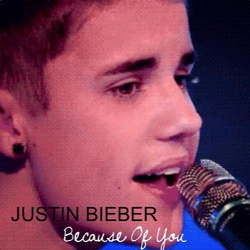 Because Of You - Justin Bieber