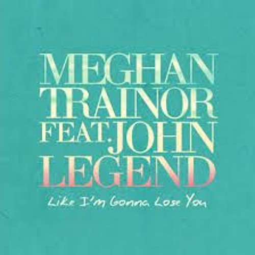 Meghan Trainor Ft. John Legend - Like Im Gonna Lose You (Dj Phillips Reaggea Remix )