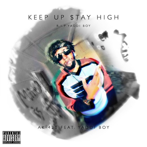 Keep Up $tay High ft. Yaddi Boy (R.I.P. Yaddi Boy)