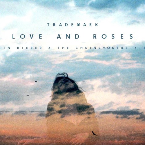 Trademark - Love And Roses (Justin Bieber X The Chainsmokers X AVNU)