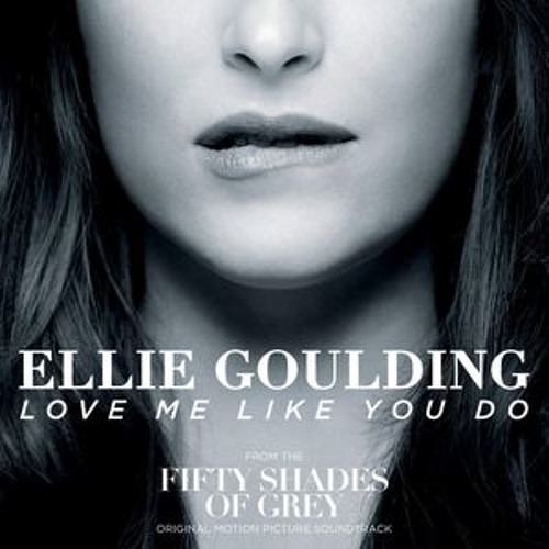 Love Me Like You Do From Fifty Shades of Grey