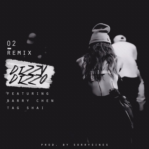DIZZY DIZZO - 02 Remix (feat. Barry Chen & Tag Shai) PROD. SORRYSINES