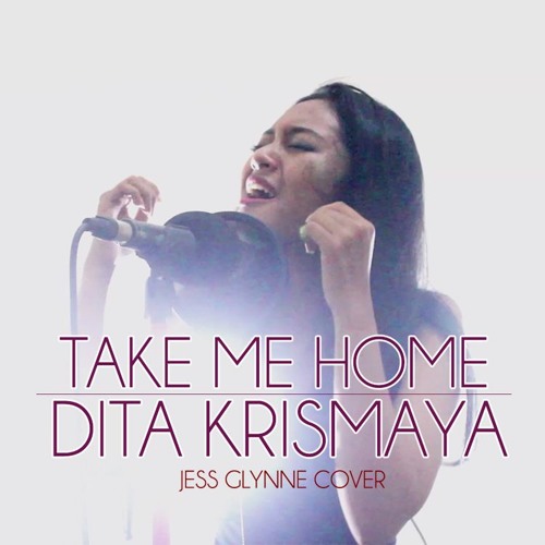 Jess Glynne - Take Me Home (Dita Krismaya Cover)