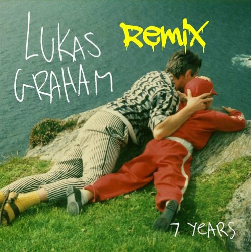 Lukas Graham - 7 Years (Remix)