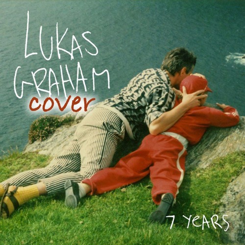 7 Years (Lukas Graham Cover)