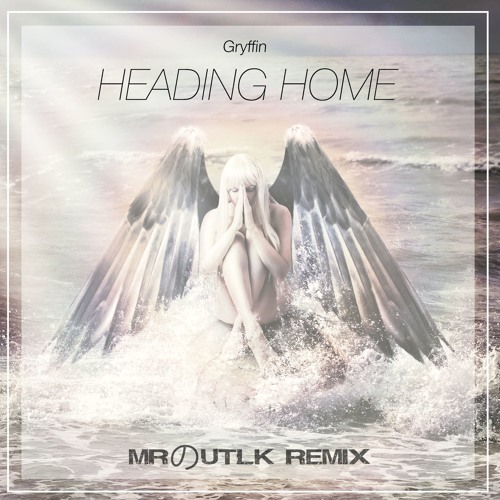 Gryffin - Heading Home (OUTLK Remix)