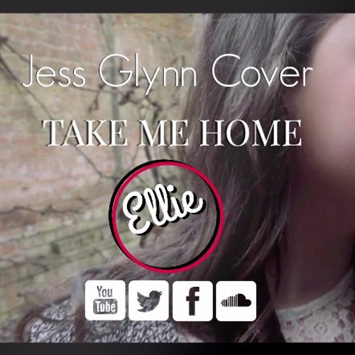 Take Me Home ( Originally by Jess Glynn )
