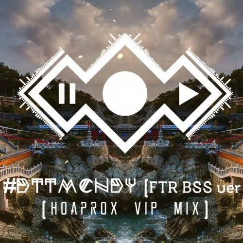 DTTMCNDY (FTR BSS ver) - (Hoaprox VIP Mix)