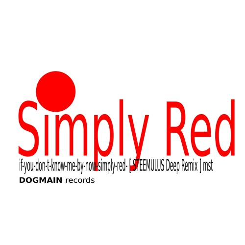 (FREE DOWNLOAD)If - You - Don - T-know - Me - By - Now - Simply - Red- STEEMULUS Deep Remix Mst