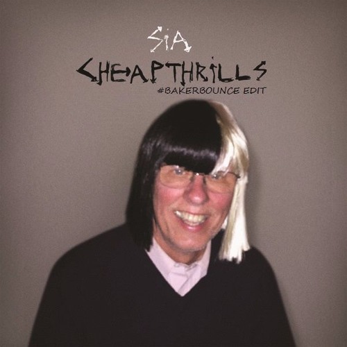 Sia - Cheap Thrills ( BAKERBOUNCE Edit)