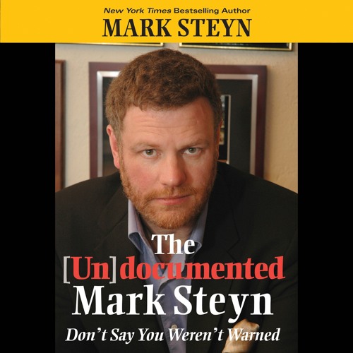 The Undocumented Mark Steyn by Mark Steyn Narrating by mark Steyn