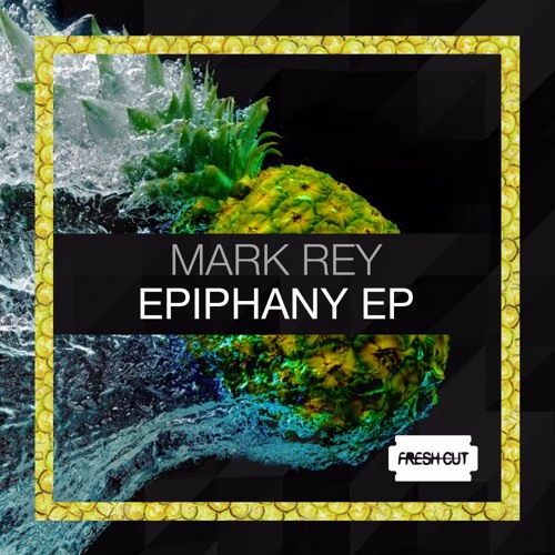 Mark Rey - Epiphany (Original Mix) Fresh Cut CUT VERSION 128kbps