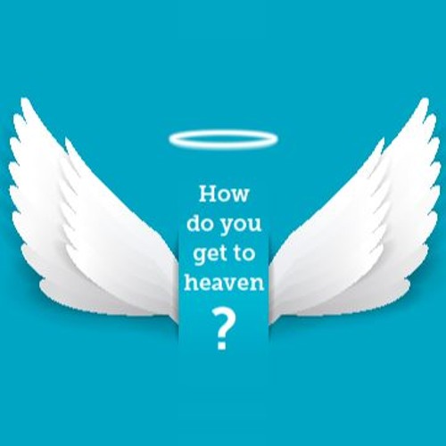 How Do You Get To Heaven The Bible Good News not Bad News