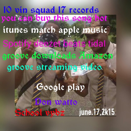 Don watto school vybz. This song is all about making and enjoyment in school. music link http youtu.be l fb64mKfj8 you can buy this song hot itunes match apple music spotify deezet beats tidaI groove streaming groove downloads google play google