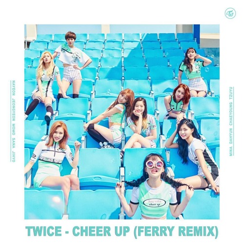 Twice - Cheer Up (Ferry Remix)