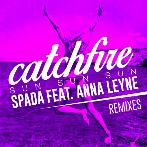 Catchfire (Sun Sun Sun) (feat. Anna Leyne) (Davidian Remix)