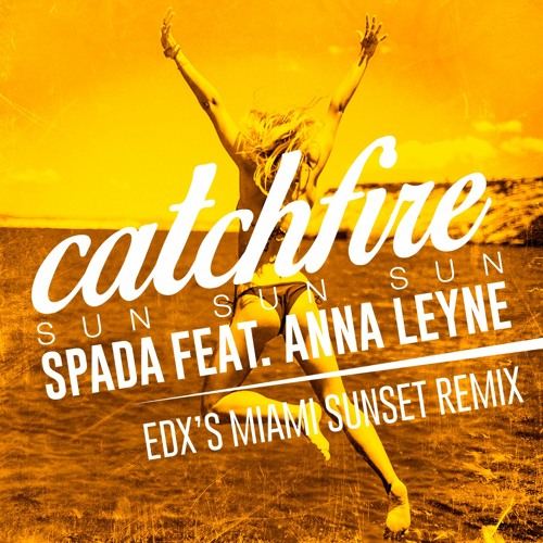 Catchfire (Sun Sun Sun) (feat. Anna Leyne) (EDX Radio Edit)