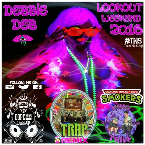Debbie Deb - Lookout Weekend 2016 DJ Quotah Trap Remix