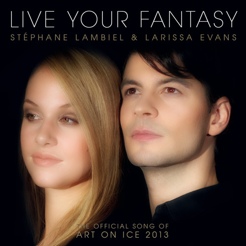 Live Your Fantasy - The Official Song Of Art On Ice 2013 (Single Version)