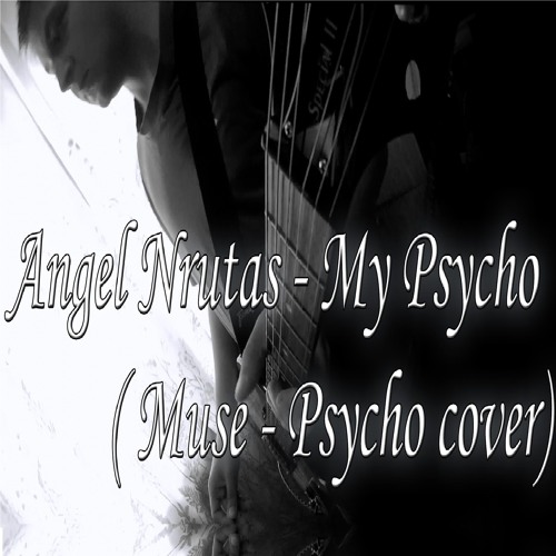 My Psycho (Muse - Psycho cover)