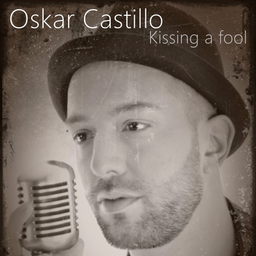 Oskar Castillo. Cover Kissing a fool (George Michael - Michael Buble)