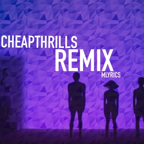 Sia- Cheap Thrills Remix version by - mLyrics