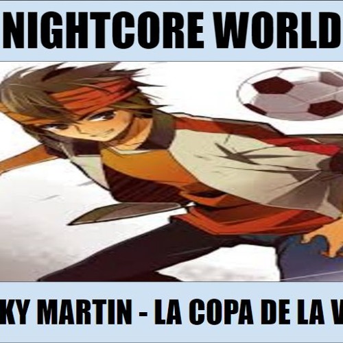 Ricky Martin - La Copa De La Vida (Nightcore)