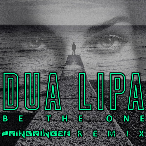 Dua Lipa - Be The One (Painbringer Remix)