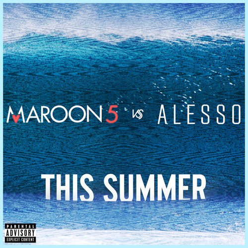 Maroon 5 Alesso - This Summer (Maroon 5 vs. Alesso)