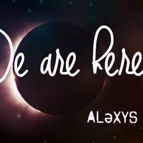 Alexys - We are here by Alicia Keys