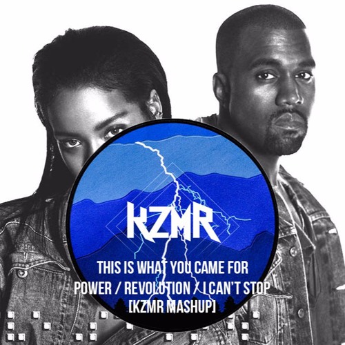 This Is What You Came For w Power w Revolution w I Can't Stop KZMR Mashup