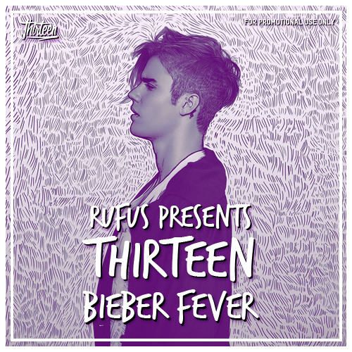 Rufus Presents Thirteen - Justin Bieber - Bieber Fever