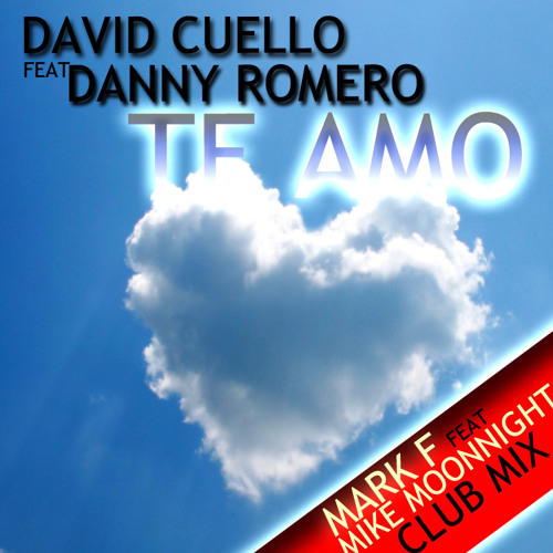d Cuello feat. Danny Romero - Te Amo (Mark F Feat Mike Moonnight Club Mix)