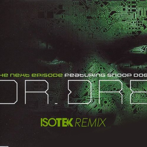 Dr. Dre feat Snoop - The Next Episode (Isotek Remix)