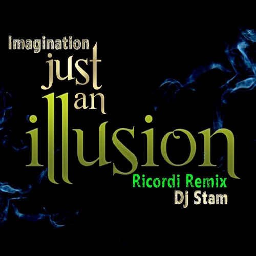DJ Stam ft. Imagination - Just an illusion (DJ Stam Ricordi ReMiX)