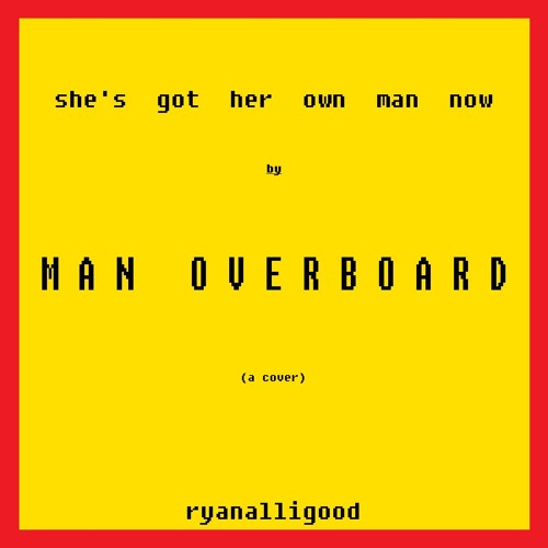 She's Got Her Own Man Now (Man Overboard Cover)