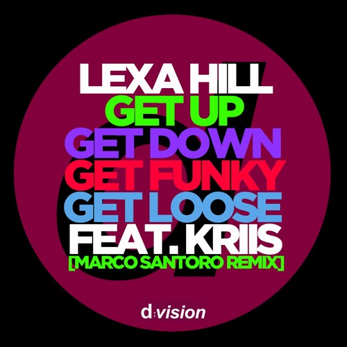 Lexa Hill - Get Up Get Down Get Funky Get Loose Feat. Kriis (Marco Santoro Remix) OUT NOW