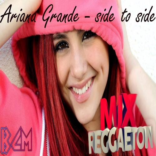 Ariana Grande X Nicki Minaj X Cosculluela - Side To Side (Juan Alcaraz Reggaeton Remix)