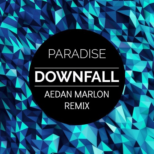 Paradise - Downfall (Aedan Marlon Remix)