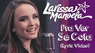 Larissa Manoela - Pra Ver Se Cola (Lyric Vídeo) 70K) 70K)