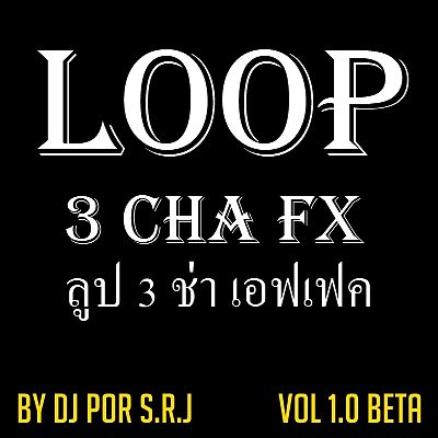 Loop 3 Cha FX Vol 1.0 Beta Master By DJ POR S.R.J - 3 ช่า 140 Master 2