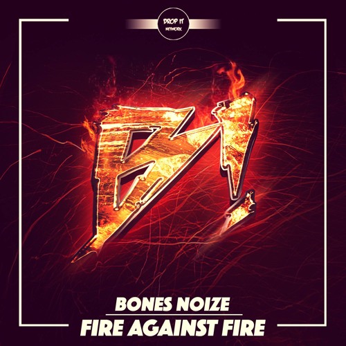 Bones Noize - Fire Against Fire