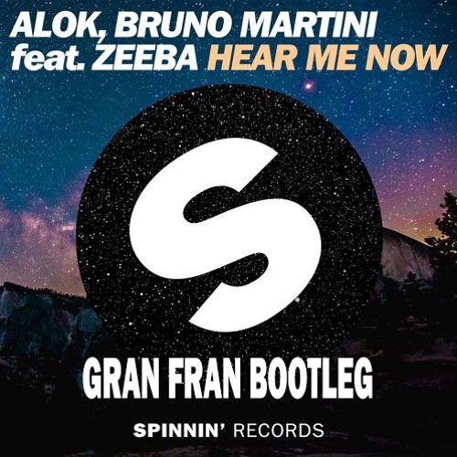 Alok Bruno Martini feat. Zeeba - Hear Me Now (Gran Fran Bootleg)