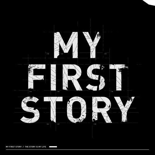 MY FIRST STORY -The Story is My Life-