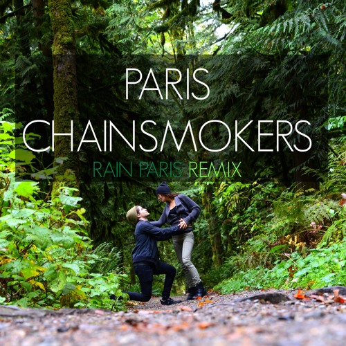 PARIS - CHAIN SMOKERS (Rain Paris Remix)
